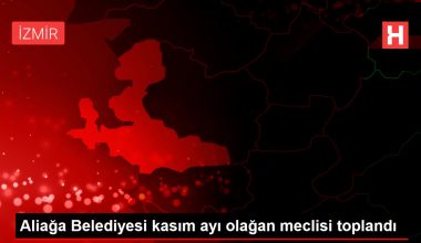 Aliağa Belediyesi kasım ayı olağan meclisi toplandı