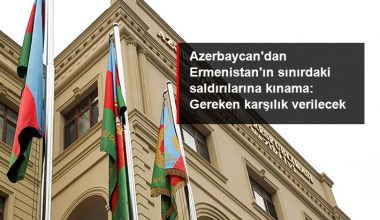 Azerbaycan’dan Ermenistan’ın huduttaki akınlarına kınama: Gereken karşılık verilecek