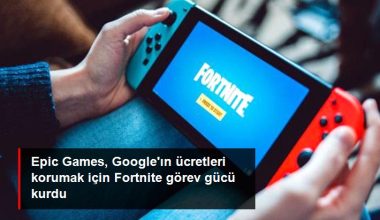 Epic Games, Google’ın fiyatları korumak için bir Fortnite vazife gücü kurdu