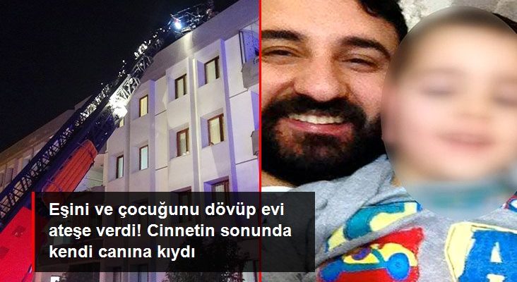 Eşini ve çocuğunu dövüp konutu ateşe verdi! Cinnet getiren adam, silahla intihar etti