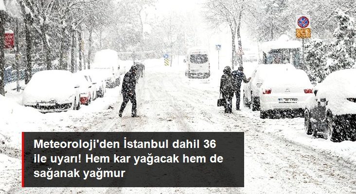 Meteoroloji’den İstanbul dahil 36 ile uyarı! Hem kar yağacak hem de sağanak yağmur
