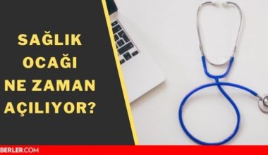 Sıhhat ocağı ne vakit açılıyor? Sıhhat ocağı açık mı?