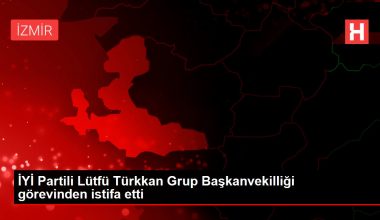 YETERLİ Partili Lütfü Türkkan Küme Başkanvekilliği misyonundan istifa etti