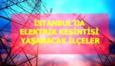 25 Aralık Pazar İstanbul elektrik kesintisi! İstanbul’da elektrik kesintisi yaşanacak ilçeler İstanbul’da elektrik ne vakit gelecek?