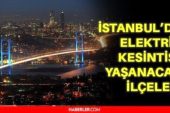 30 Aralık Perşembe İstanbul elektrik kesintisi! İstanbul’da elektrik kesintisi yaşanacak ilçeler İstanbul’da elektrik ne vakit gelecek?