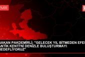 BAKAN PAKDEMİRLİ; “GELECEK YIL BİTMEDEN EFES ANTİK KENTİ’Nİ DENİZLE BULUŞTURMAYI HEDEFLİYORUZ”