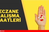 Eczane saat kaçta kapanıyor? Eczane kapanış saati kaç! Eczane çalışma saatleri.. Nöbetçi eczaneler..