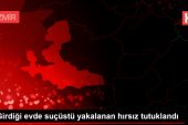 Girdiği meskende suçüstü yakalanan hırsız tutuklandı
