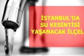 İstanbul su kesintisi! 29 Aralık Çarşamba İstanbul’da sular saat kaçta gidecek, saat kaçta gelecek? Su kesintisi yaşanacak ilçeler hangileri?