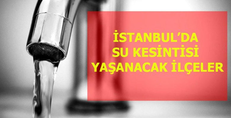 İstanbul su kesintisi! 30 Aralık Perşembe İstanbul’da sular saat kaçta gidecek, saat kaçta gelecek? Su kesintisi yaşanacak ilçeler hangileri?