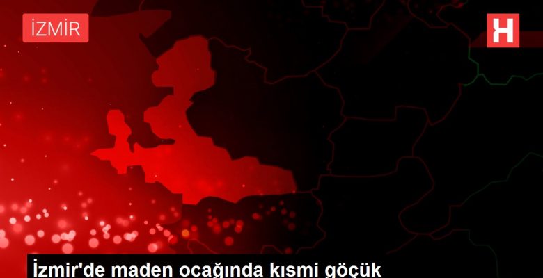 İzmir’de maden ocağında kısmi göçük